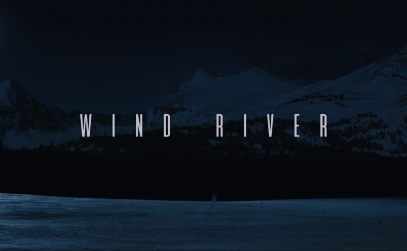 Wind River (Taylor Sheridan, 2017) Review