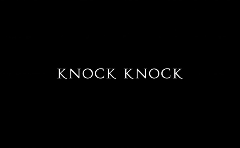 Knock Knock (Eli Roth, 2015) Review